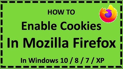 Enable Cookies In Mozilla Firefox In Windows 10 / 7 / 8 / XP