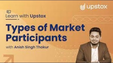 Various types of Market Participants Learn with Upstox ft  Anish Singh Thakur