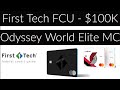 First Tech FCU - Odyssey World Elite MC - $25k min limit up to $100k - Better than Navy Federal?
