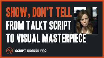 Show, Don’t Tell: Turn a Talky Script into a Visual Masterpiece | Script Reader Pro