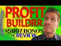 ProfitBuildrr Review 🎯Demo🎯$5997 Bonus🎯 Profit Buildrr Review 🎯🎯🎯