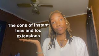 The cons of instant locs and loc extensions | what you need to know