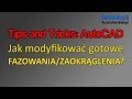 Modyfikacja gotowych faz i zaokrągleń - Tips and Tricks AutoCAD