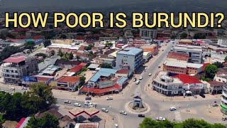 How poor is Burundi? (Is Burundi a rich or poor country?) The economy of Burundi