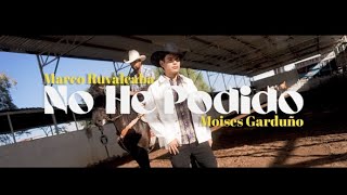 NO HE PODIDO - Marco Ruvalcaba, Moisés Garduño (VIDEO OFICIAL)