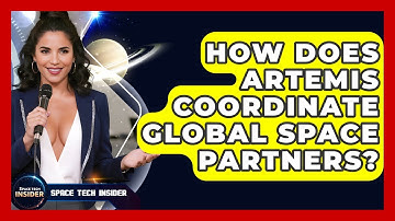 How Does Artemis Coordinate Global Space Partners? - Space Tech Insider