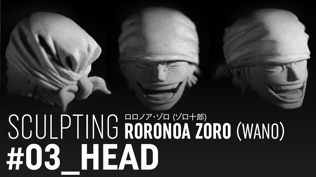 03 Sculpting Roronoa Zoro S Head Clay One Piece 粘土 フィギュア製作 Youtube