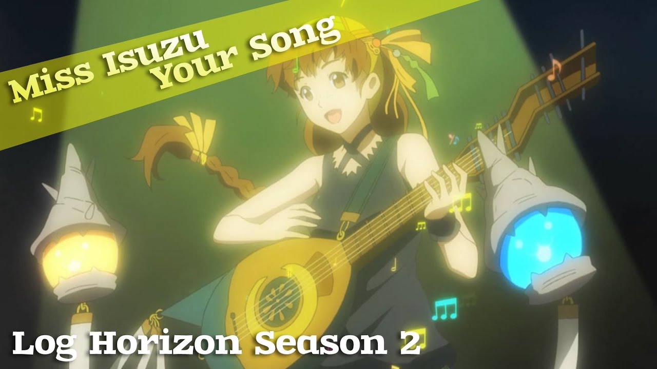 Log Horizon Season 2: Miss Isuzu - Your Song