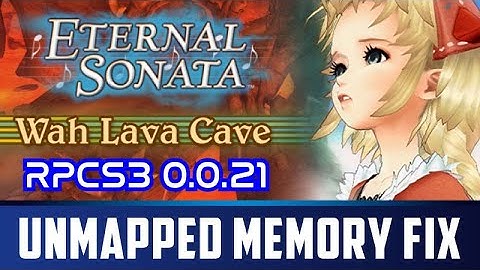 Eternal Sonata | Rpcs3 0.0.21 | Wah Lava Cave | Unmapped Memory Fix
