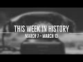 This week in history!! {march 7 to march 13}