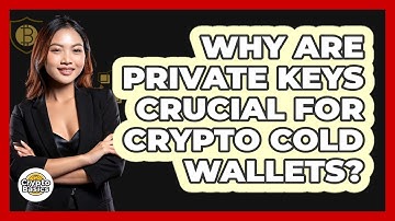 Why Are Private Keys Crucial For Crypto Cold Wallets? - CryptoBasics360.com