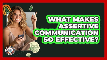What Makes Assertive Communication So Effective? - Teenager Guide to Life