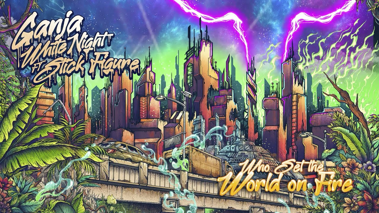 在 YouTube 上观看 Ganja White Night ft. Stick Figure - Who Set the World on Fire | Official Music Visualizer 在 YouTube 上观看 Ganja White Night ft. Stick Figure - Who Set the World on Fire | Official Music Visualizer
