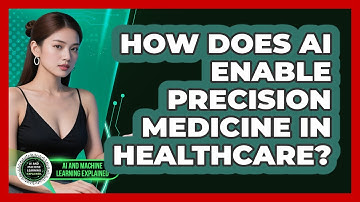 How Does AI Enable Precision Medicine In Healthcare? - AI and Machine Learning Explained