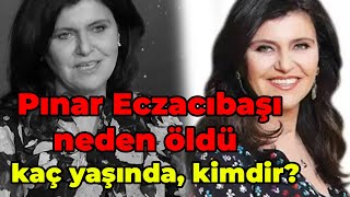 Pınar Eczacıbaşı Kimdir, Kaç Yaşında? Neden Öldü, Hastalığı Neydi? Eczacıbaşına Dair Son Bilgiler