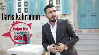 Barış Kahraman - Doğru Mu Söyle