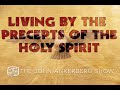 Ep. 5 | The Precepts of the Holy Spirit | Relying on the Constant Companionship of The Holy Spirit