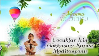 Çocuklar Için Meditasyon 5 Gökkuşağı Kapısı