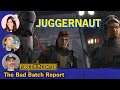 The Bad Batch Review | Juggernaut | Star Wars Discussion