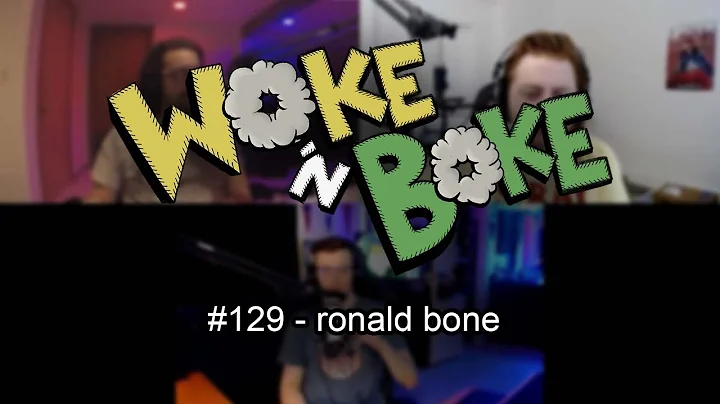 Woke 'n' Boke #129 | "ronald bone"