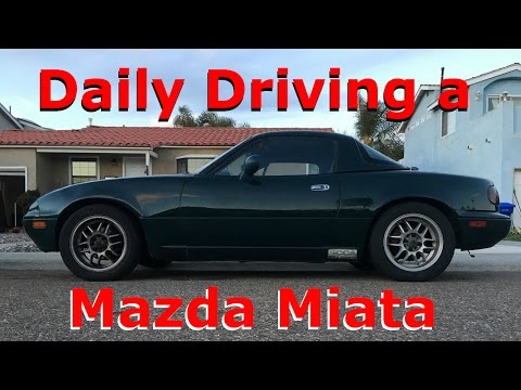 Daily Driving A Mazda Miata What Is It Like You