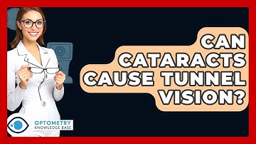 Can Cataracts Cause Tunnel Vision? - Optometry Knowledge Base