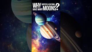 Why Jupiter and Saturn Have So Many Moons? #shorts