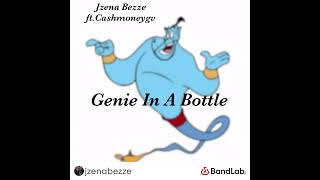 Jzena Bezze Genie in a bottle ft.Cashmoneygv