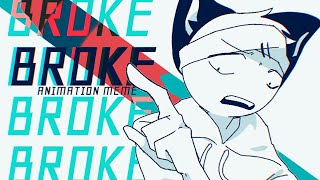 BROKE //Animation meme //FW