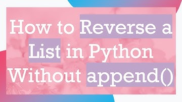 How to Reverse a List in Python Without append()
