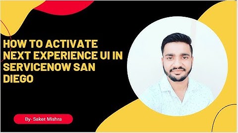 How to Activate the Next Experience UI in ServiceNow || San Diego
