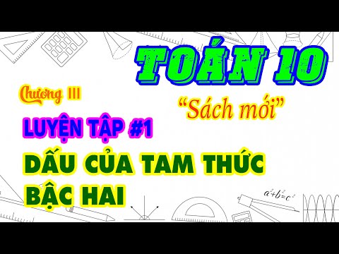 Video Toán 10 | Luyện tập 1. Dấu của tam thức bậc hai | Bảng... - youtube