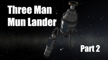 Kerbal Space Program | 3 Person Mun Lander and Ascent Vehicle: Part 2