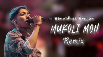 REMIX - Mukoli Mon | Sannidhya Bhuyan x KLANZ | ( Remix By - Kishel Roy)
