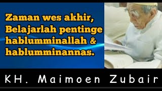 Belajarlah Hablumminallah & hablumminannas ll KH. Maimoen Zubair