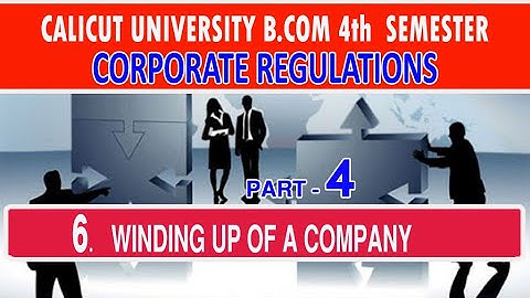 Winding up of a Company Part-4 | Corporate Regulations | B.Com 4th Semester | Calicut University