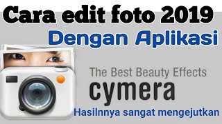 Cara Edit Foto 2019 Pakai Aplikasi Cymera screenshot 5