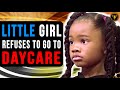 Little Girl Refuses To Go To Daycare, Then Mother Finds This Out.