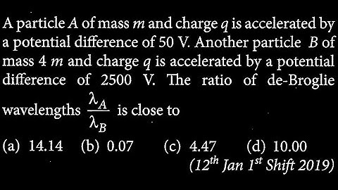 A particle A of mass m and charge q is accelerated by a potential difference of 50 V.   MP DTS 33 Q7
