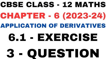 3 Question Exercise 6.1 l Chapter6 Application of Derivatives l Class12th Maths l NEW NCERT 2023-24
