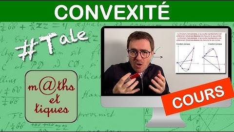 LE COURS : Convexité - Terminale