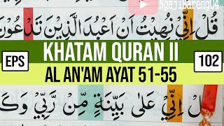 KHATAM QURAN II SURAH AL AN'AM AYAT 51-55 TARTIL  BELAJAR MENGAJI EP 102