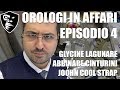 Orologi in Affari Episodio 4 - Glycine Lagunare Chrono, Come scegliere un cinturino, John cool Strap