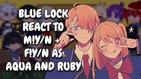 Blue Lock React To M!Y/N + F!Y/N As Aqua And Ruby || Gacha React