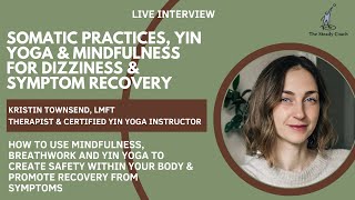 Somatic work, mindfulness & yin yoga for chronic dizziness & symptoms: interview w/ Kristin Townsend by The Steady Coach 2,514 views 3 months ago 57 minutes