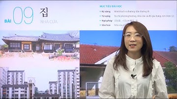 TIẾNG HÀN SƠ CẤP 1: BÀI 09 - NHÀ CỬA (집)