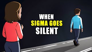 When A Sigma Male Goes Silent Its Already Too Late