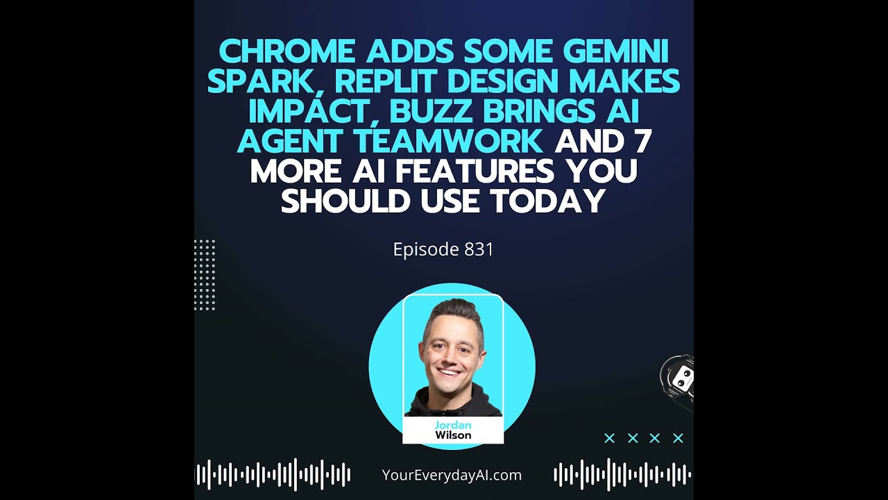 Ep 831: Chrome adds Some Gemini Spark, Replit Design makes impact, Buzz brings AI Agent Teamwork ...
