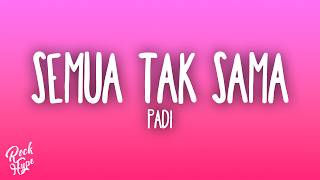 Padi - Semua Tak Sama