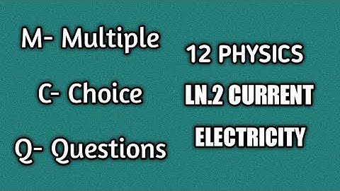 12 Physics- Solutions for Multiple Choice Questions- Ln.2 Current Electricity- 13 to 15